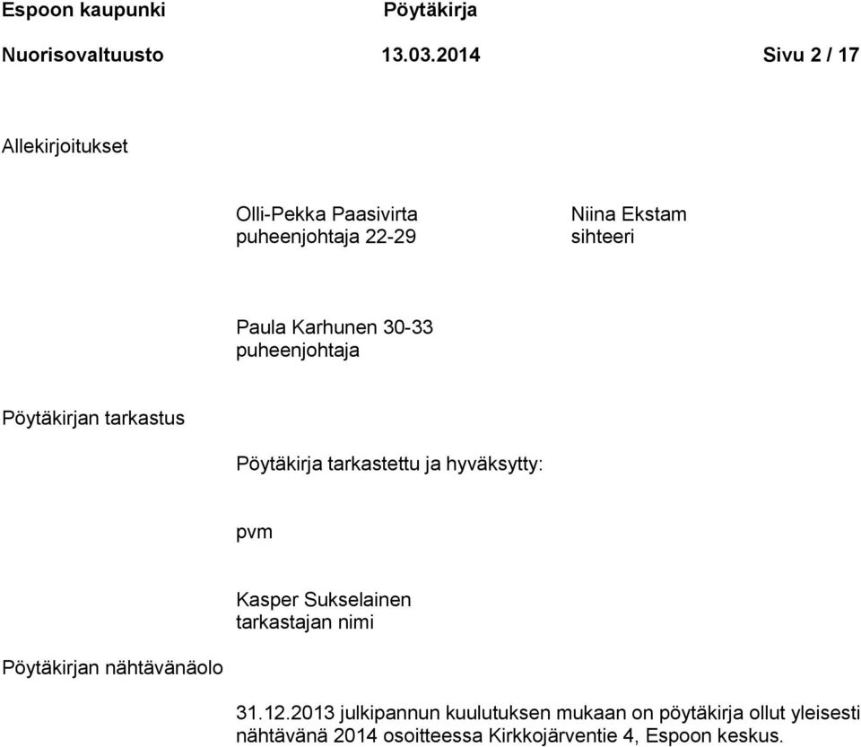 Karhunen 30-33 puheenjohtaja Pöytäkirjan tarkastus Pöytäkirja tarkastettu ja hyväksytty: pvm Kasper