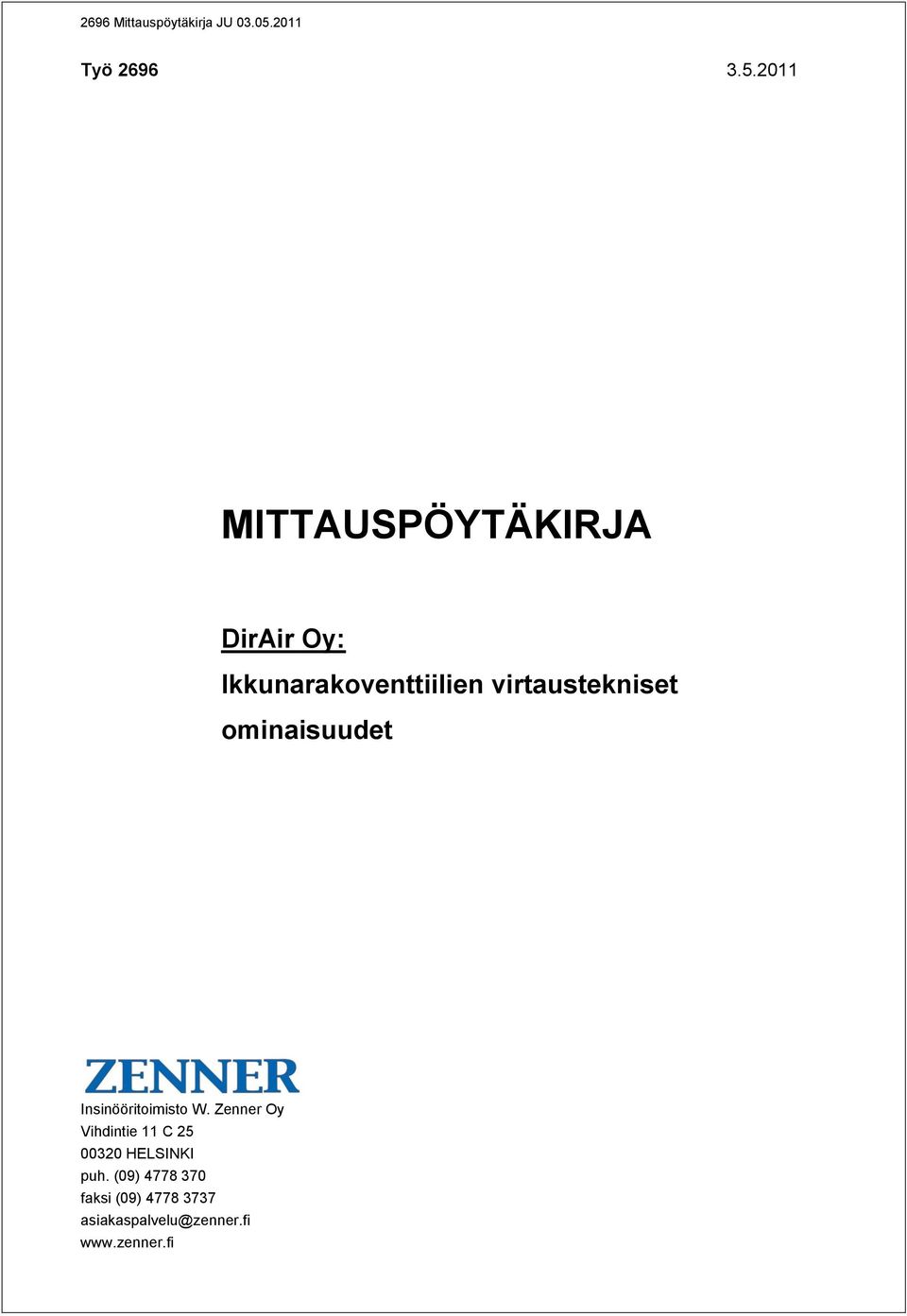 2011 MITTAUSPÖYTÄKIRJA DirAir Oy: Ikkunarakoventtiilien