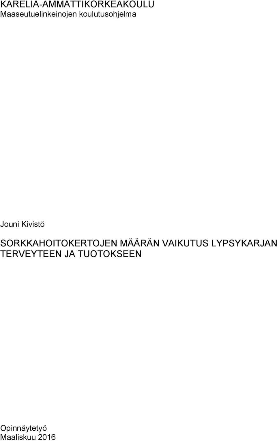 Kivistö SORKKAHOITOKERTOJEN MÄÄRÄN VAIKUTUS