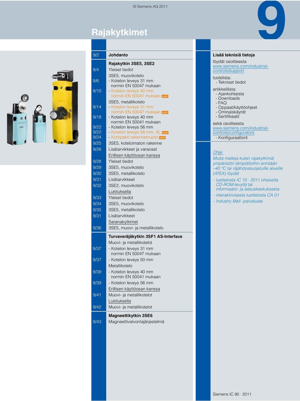 rakennemuoto uusi /25 3SE5, koteloimaton rakenne /26 Lisätarvikkeet ja varaosat Erillisen käyttöosan kanssa /28 Yleiset tiedot /2 3SE5, muovikotelo /30 3SE5, metallikotelo /31 Lisätarvikkeet /32