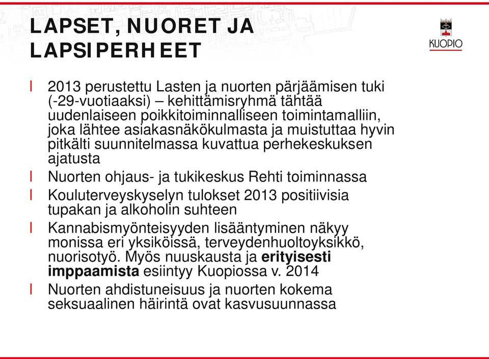 toiminnassa Kouuterveyskyseyn tuokset 2013 positiivisia tupakan ja akohoin suhteen Kannabismyönteisyyden isääntyminen näkyy monissa eri yksiköissä,