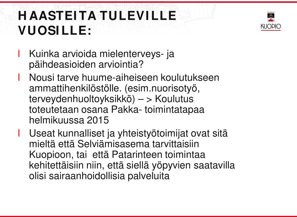 nuorisotyö, terveydenhuotoyksikkö) > Kouutus toteutetaan osana Pakka- toimintatapaa hemikuussa 2015 Useat kunnaiset