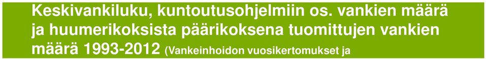 Kohti kognitiivista yhteisöhoitoa? Tourunen, Weckroth & Kaskela (2012): Prison-Based Drug Treatment in Finland History, Shifts in Policy Making and Current Status.