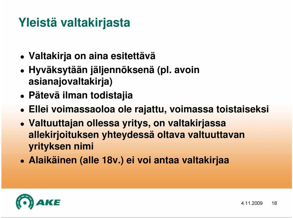 voimassa toistaiseksi Valtuuttajan ollessa yritys, on valtakirjassa allekirjoituksen