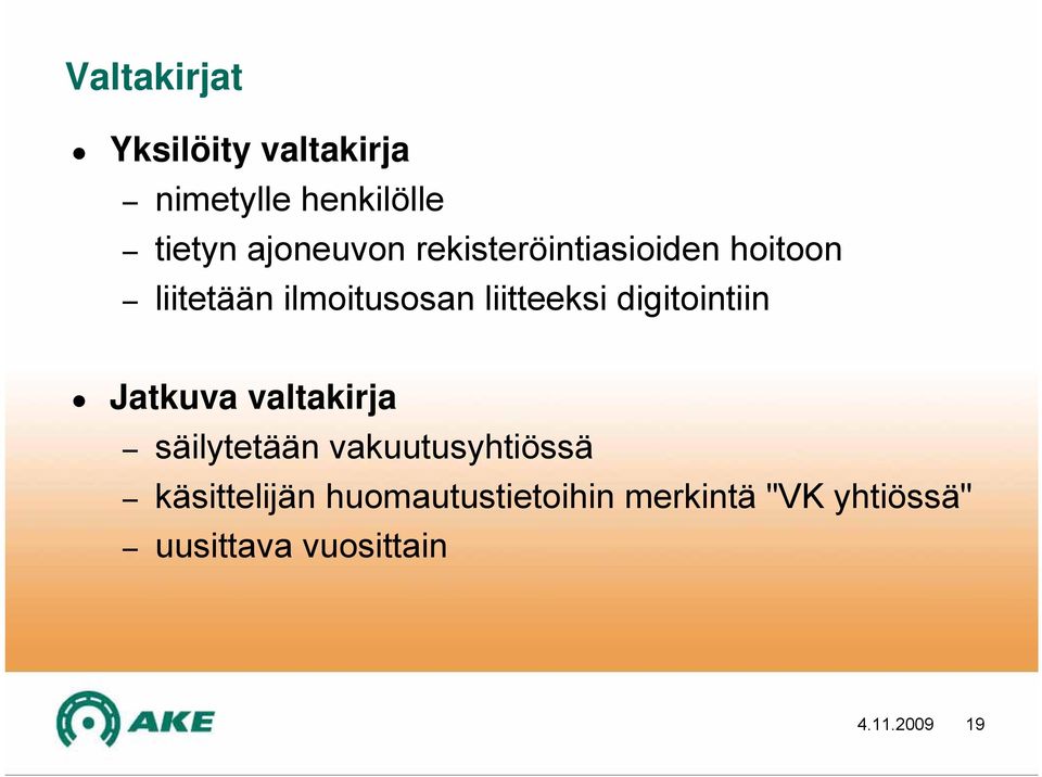 digitointiin Jatkuva valtakirja säilytetään vakuutusyhtiössä