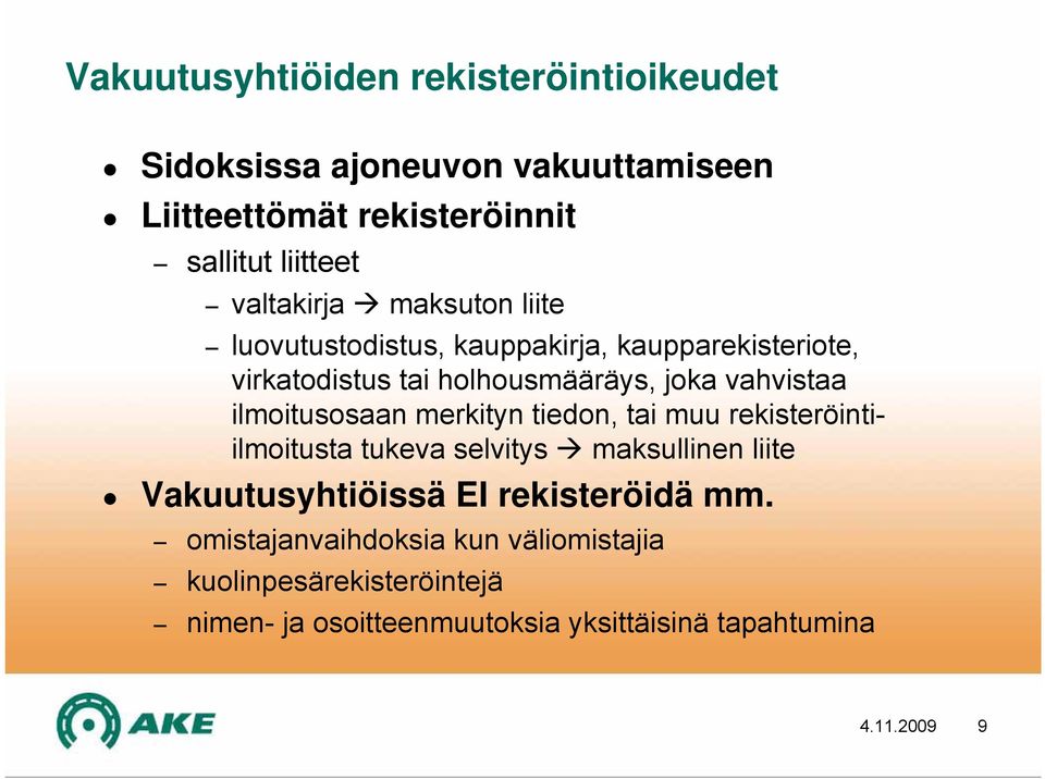 ilmoitusosaan merkityn tiedon, tai muu rekisteröintiilmoitusta tukeva selvitys maksullinen liite Vakuutusyhtiöissä EI