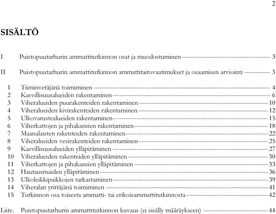 ------------------------------------------------------------------------- 6 3 Viheralueiden puurakenteiden rakentaminen ------------------------------------------------------------ 10 4 Viheralueiden