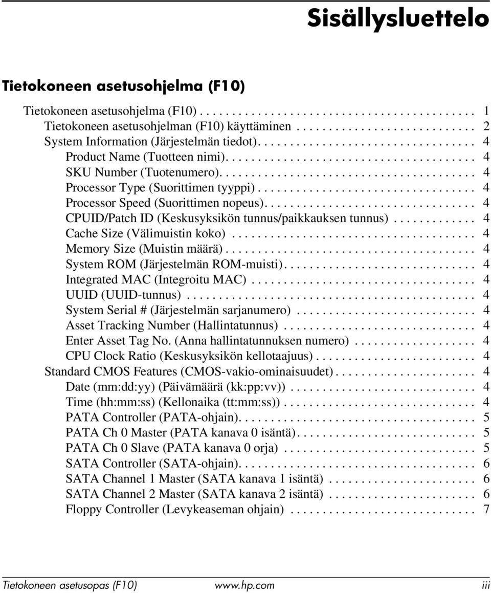 ....................................... 4 Processor Type (Suorittimen tyyppi).................................. 4 Processor Speed (Suorittimen nopeus).