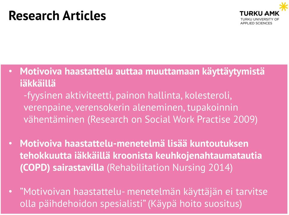 haastattelu-menetelmä lisää kuntoutuksen tehokkuutta iäkkäillä kroonista keuhkojenahtaumatautia (COPD) sairastavilla