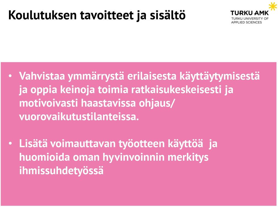 motivoivasti haastavissa ohjaus/ vuorovaikutustilanteissa.