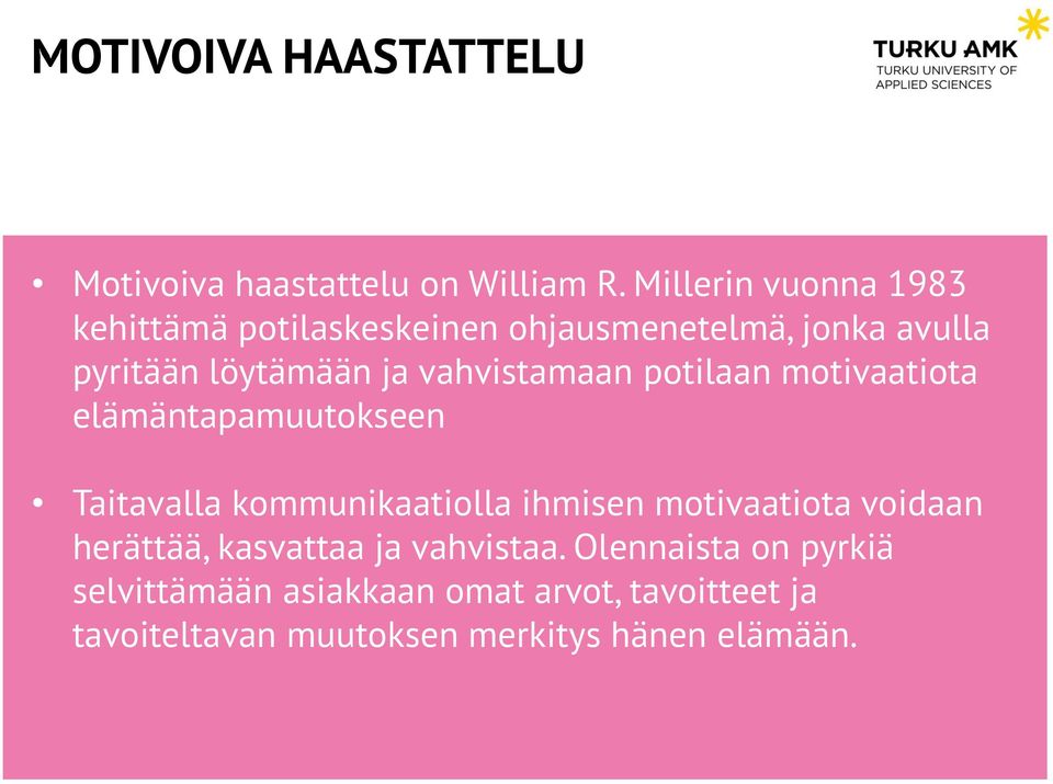 vahvistamaan potilaan motivaatiota elämäntapamuutokseen Taitavalla kommunikaatiolla ihmisen motivaatiota