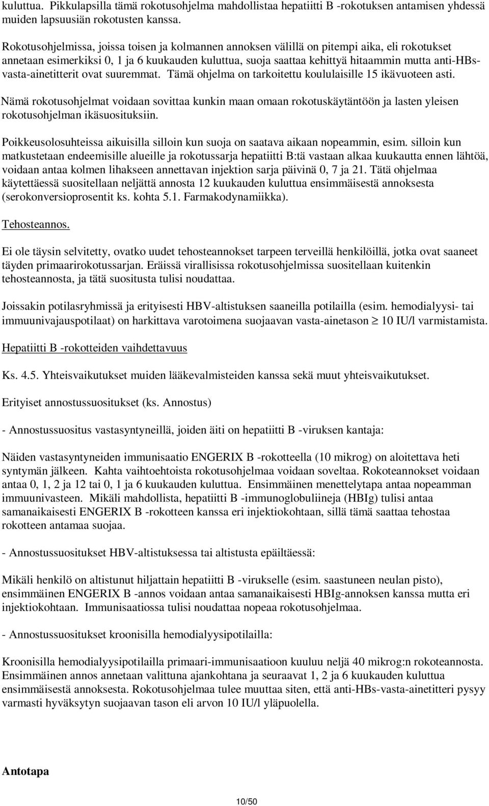 anti-hbsvasta-ainetitterit ovat suuremmat. Tämä ohjelma on tarkoitettu koululaisille 15 ikävuoteen asti.