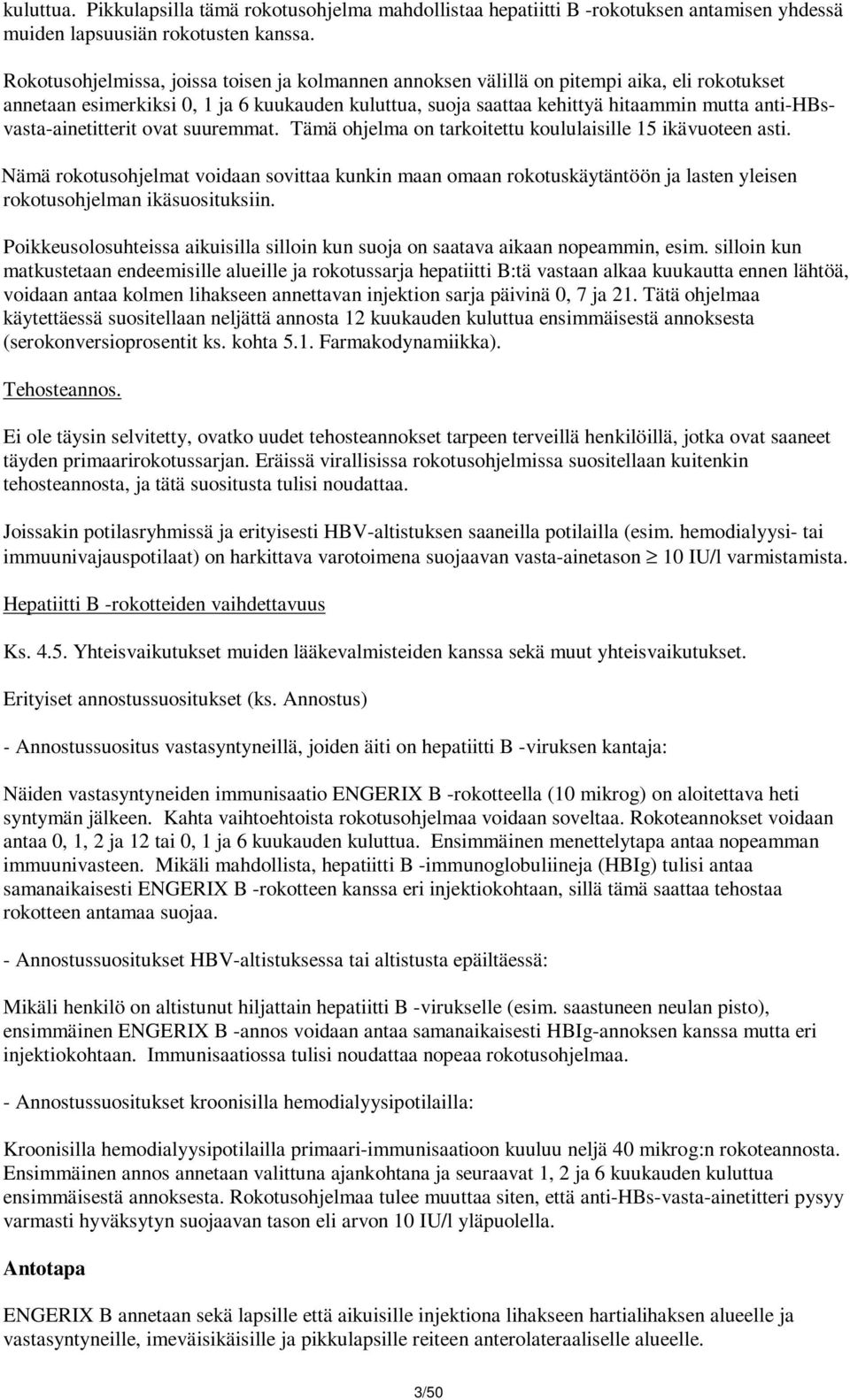 anti-hbsvasta-ainetitterit ovat suuremmat. Tämä ohjelma on tarkoitettu koululaisille 15 ikävuoteen asti.