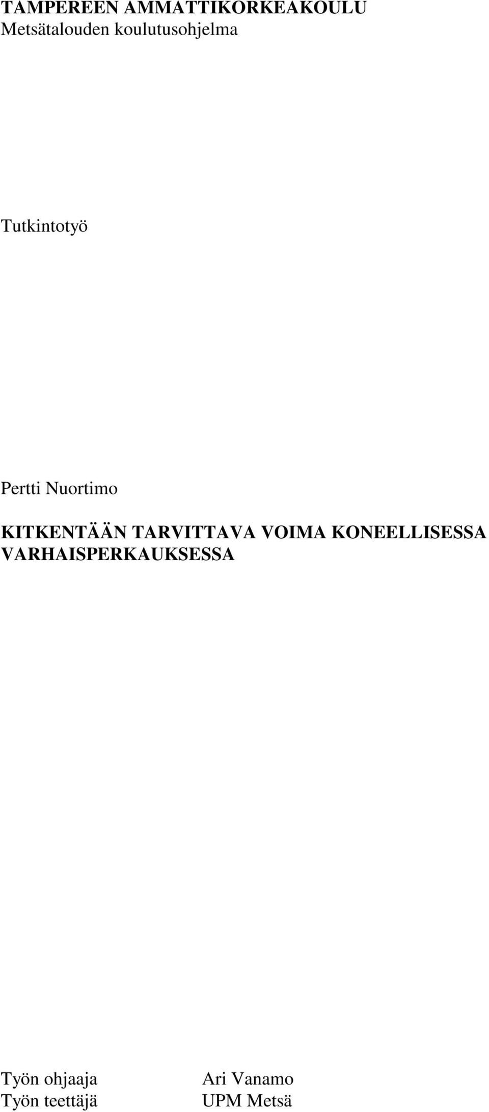 KITKENTÄÄN TARVITTAVA VOIMA KONEELLISESSA