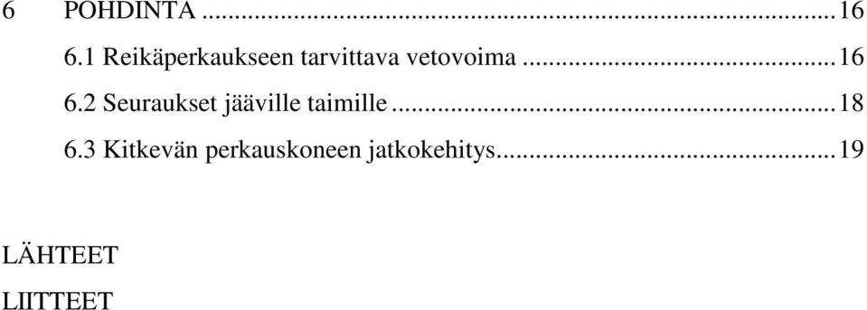 ..16 6.2 Seuraukset jääville taimille.