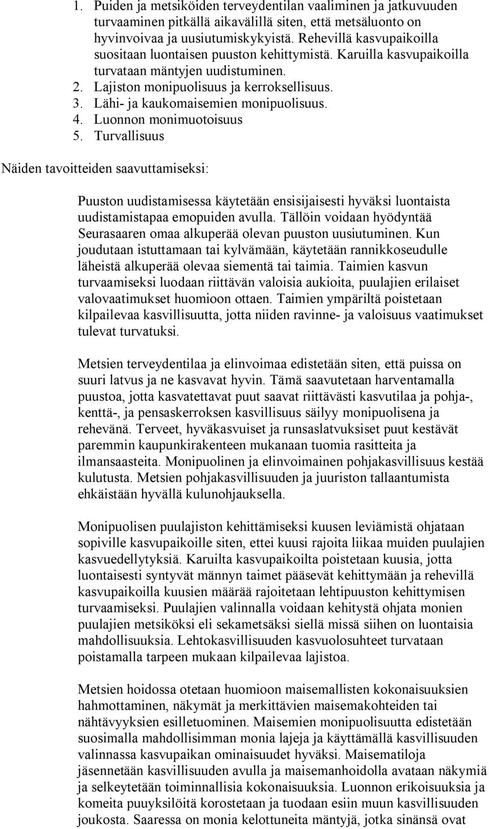 Lähi- ja kaukomaisemien monipuolisuus. 4. Luonnon monimuotoisuus 5.