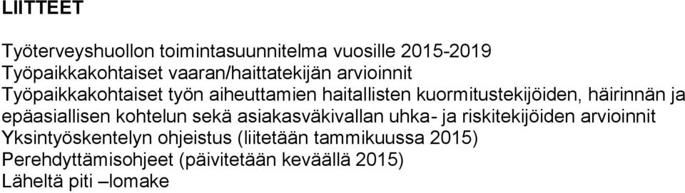 kuormitustekijöiden, häirinnän ja epäasiallisen kohtelun sekä asiakasväkivallan uhka- ja