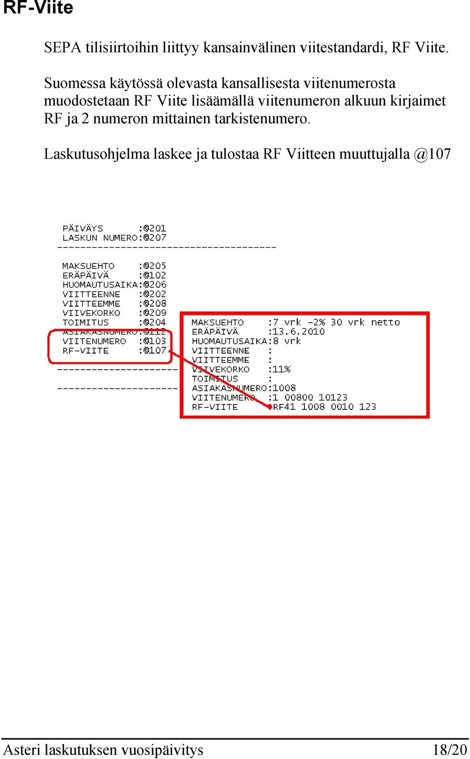 lisäämällä viitenumeron alkuun kirjaimet RF ja 2 numeron mittainen tarkistenumero.