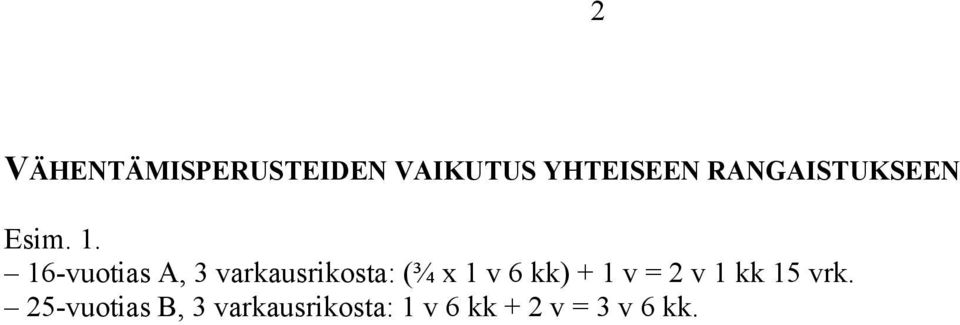 16-vuotias A, 3 varkausrikosta: (¾ x 1 v 6 kk) +