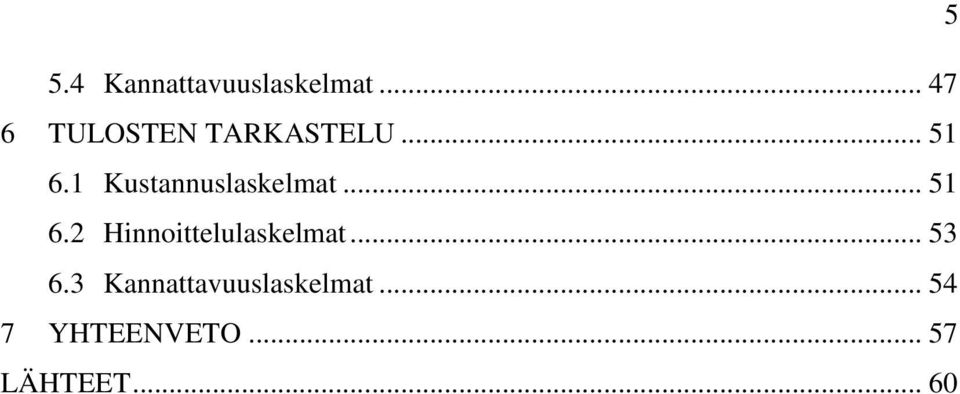 1 Kustannuslaskelmat... 51 6.