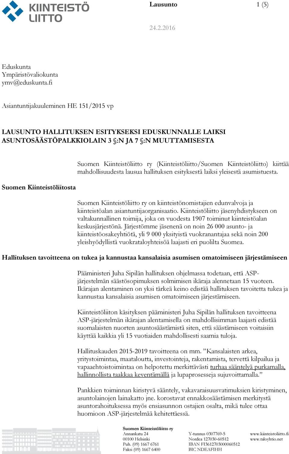 Kiinteistöliitto) kiittää mahdollisuudesta lausua hallituksen esityksestä laiksi yleisestä asumistuesta. on kiinteistönomistajien edunvalvoja ja kiinteistöalan asiantuntijaorganisaatio.