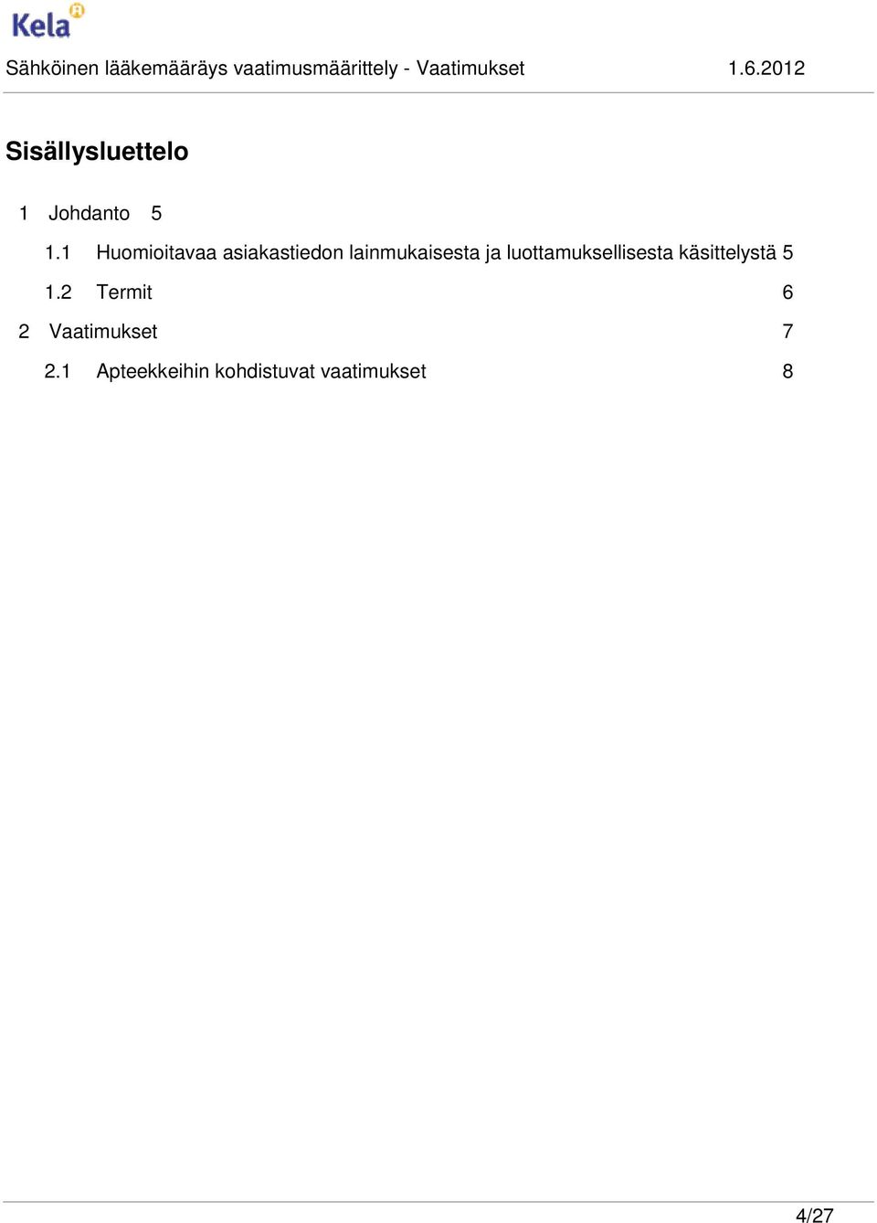 luottamuksellisesta käsittelystä 5 1.