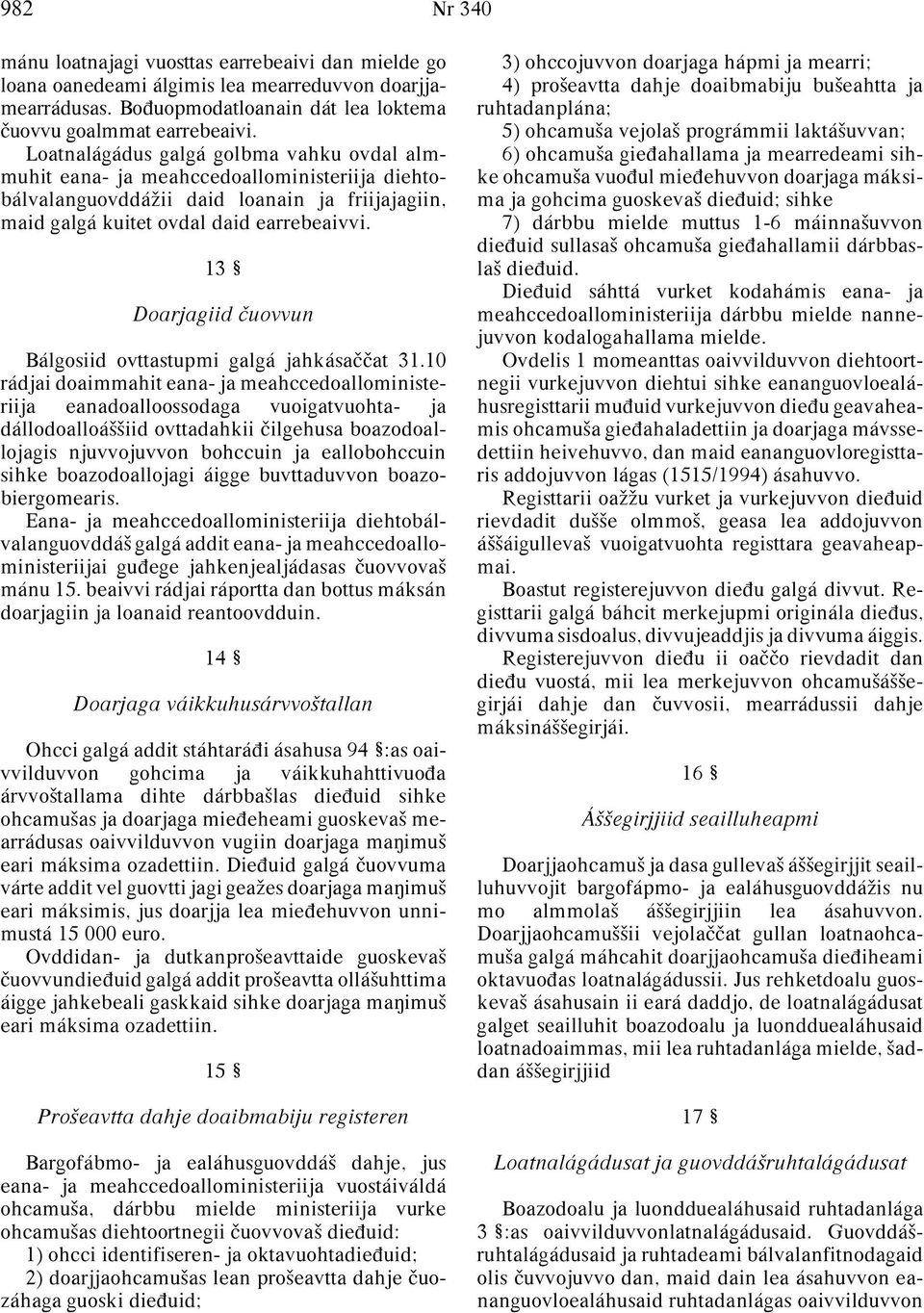 13 Doarjagiid uovvun Bálgosiid ovttastupmi galgá jahkása at 31.