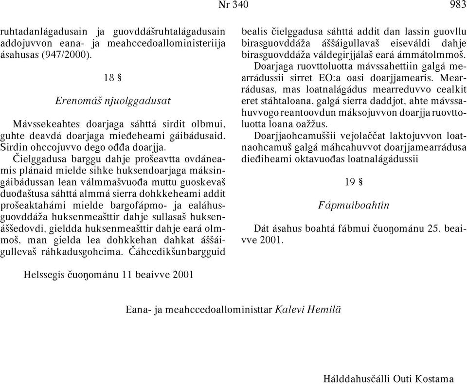 ielggadusa barggu dahje proªeavtta ovdáneamis plánaid mielde sihke huksendoarjaga máksingáibádussan lean válmmaªvuoπa muttu guoskevaª duoπaªtusa sáhttá almmá sierra dohkkeheami addit proªeaktahámi