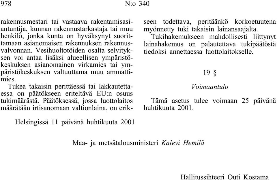 Tukea takaisin perittäessä tai lakkautettaessa on päätökseen eriteltävä EU:n osuus tukimäärästä.