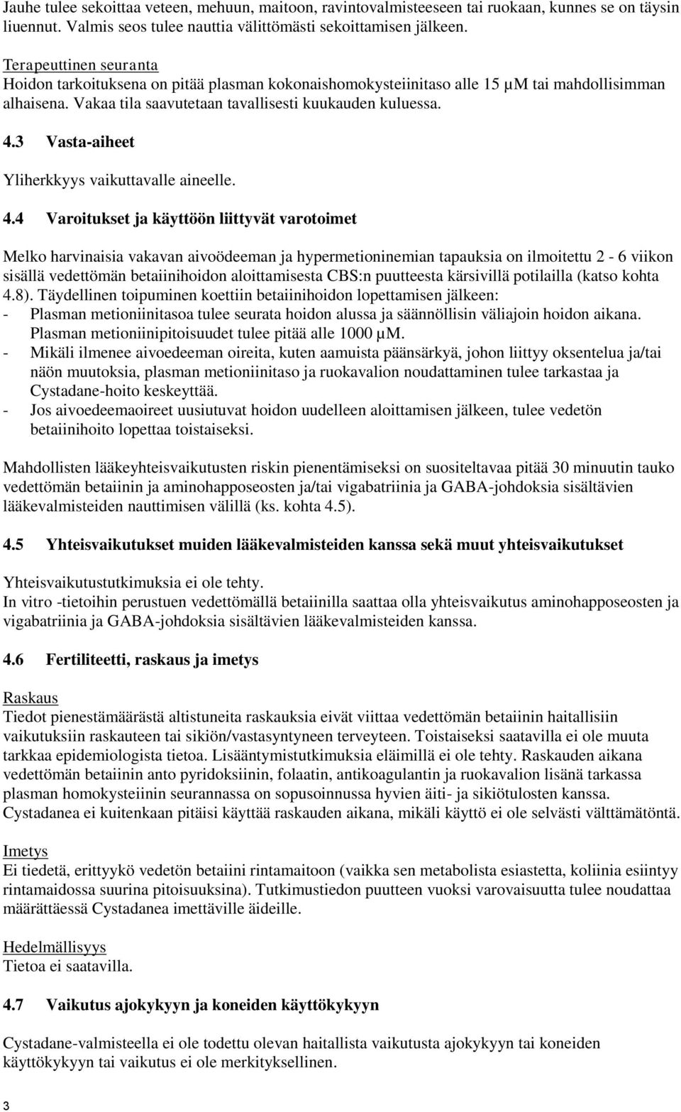 3 Vasta-aiheet Yliherkkyys vaikuttavalle aineelle. 4.