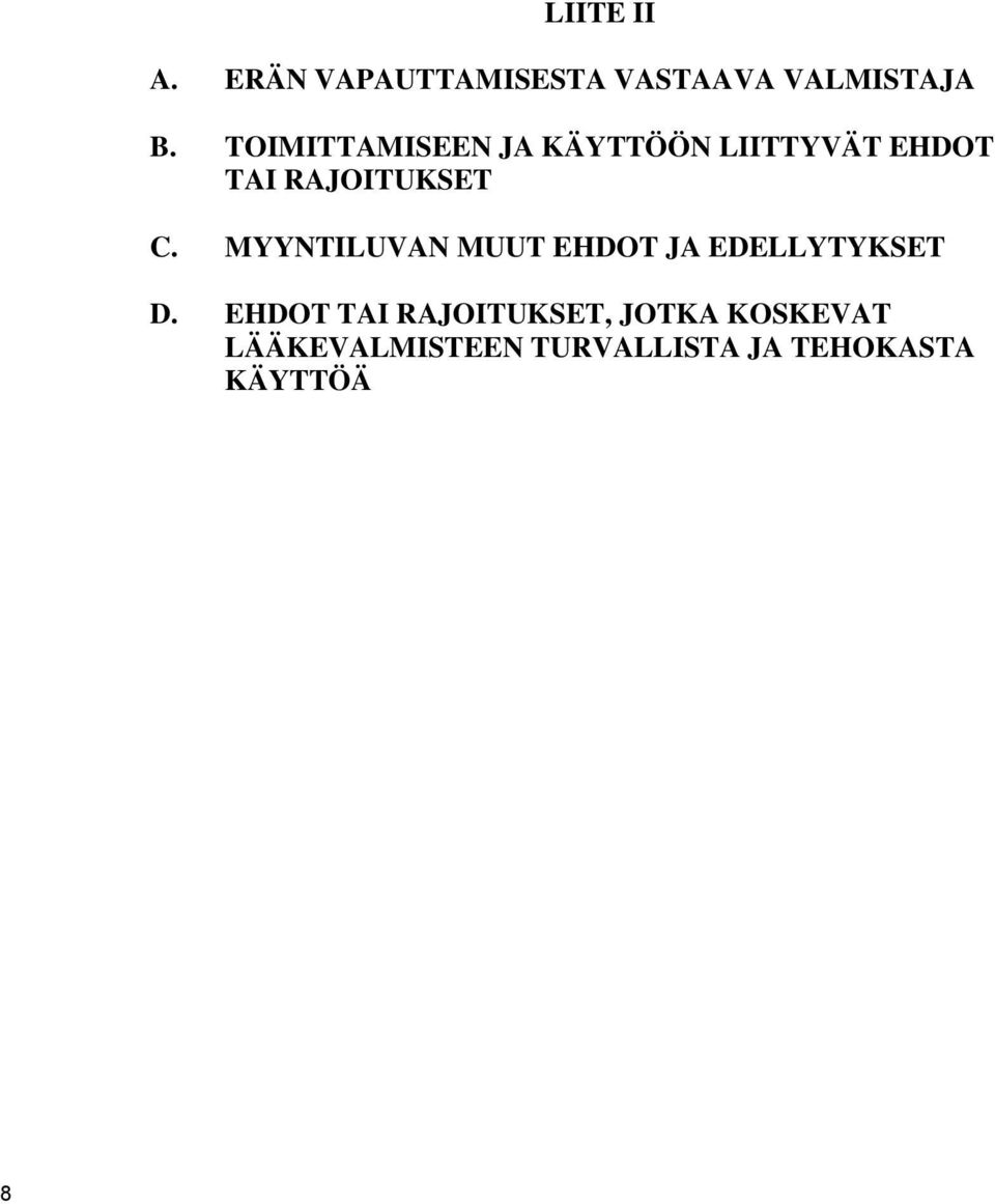 MYYNTILUVAN MUUT EHDOT JA EDELLYTYKSET D.