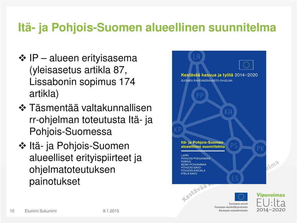 valtakunnallisen rr-ohjelman toteutusta Itä- ja Pohjois-Suomessa Itä- ja