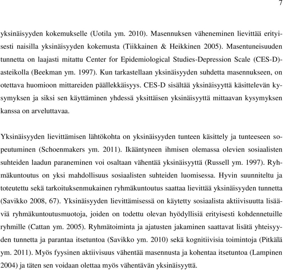 Kun tarkastellaan yksinäisyyden suhdetta masennukseen, on otettava huomioon mittareiden päällekkäisyys.