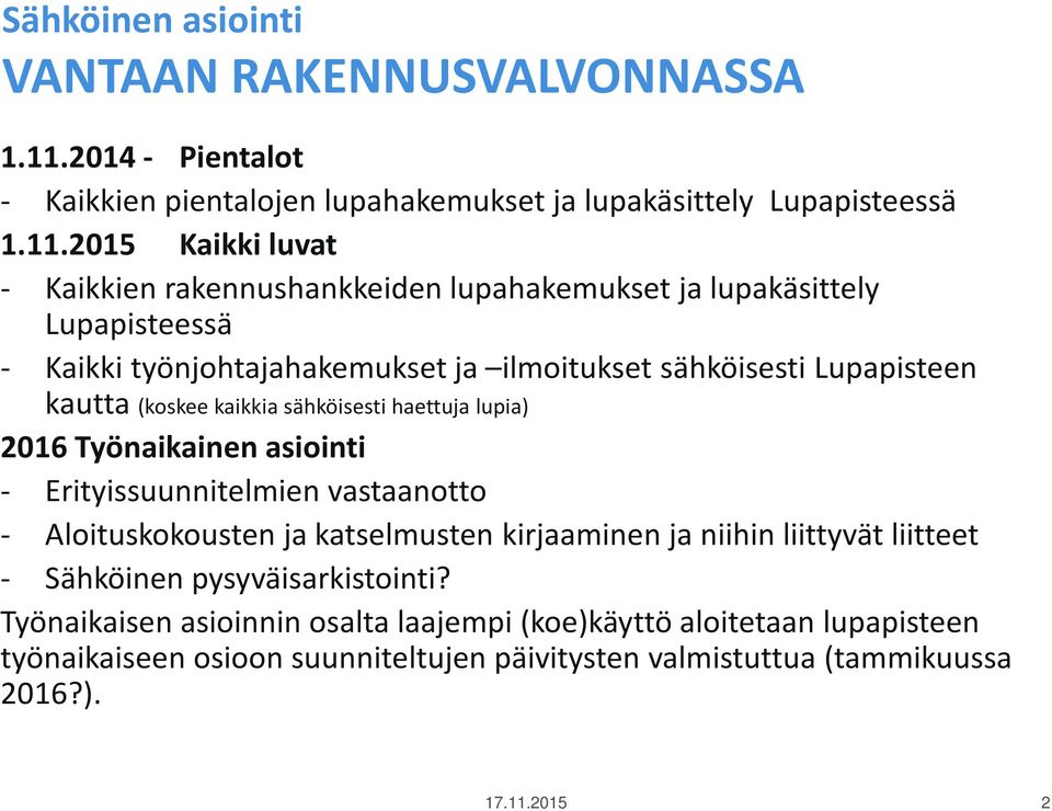 2015 Kaikki luvat - Kaikkien rakennushankkeiden lupahakemukset ja lupakäsittely Lupapisteessä - Kaikki työnjohtajahakemukset ja ilmoitukset sähköisesti Lupapisteen kautta