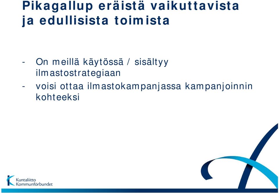 käytössä / sisältyy ilmastostrategiaan -