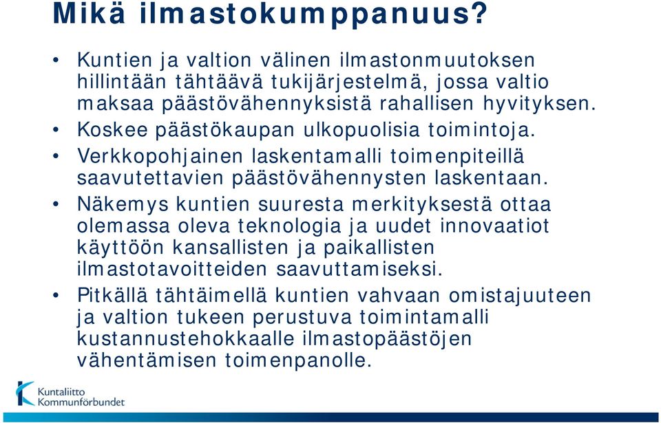 Koskee päästökaupan ulkopuolisia toimintoja. Verkkopohjainen laskentamalli toimenpiteillä saavutettavien päästövähennysten laskentaan.