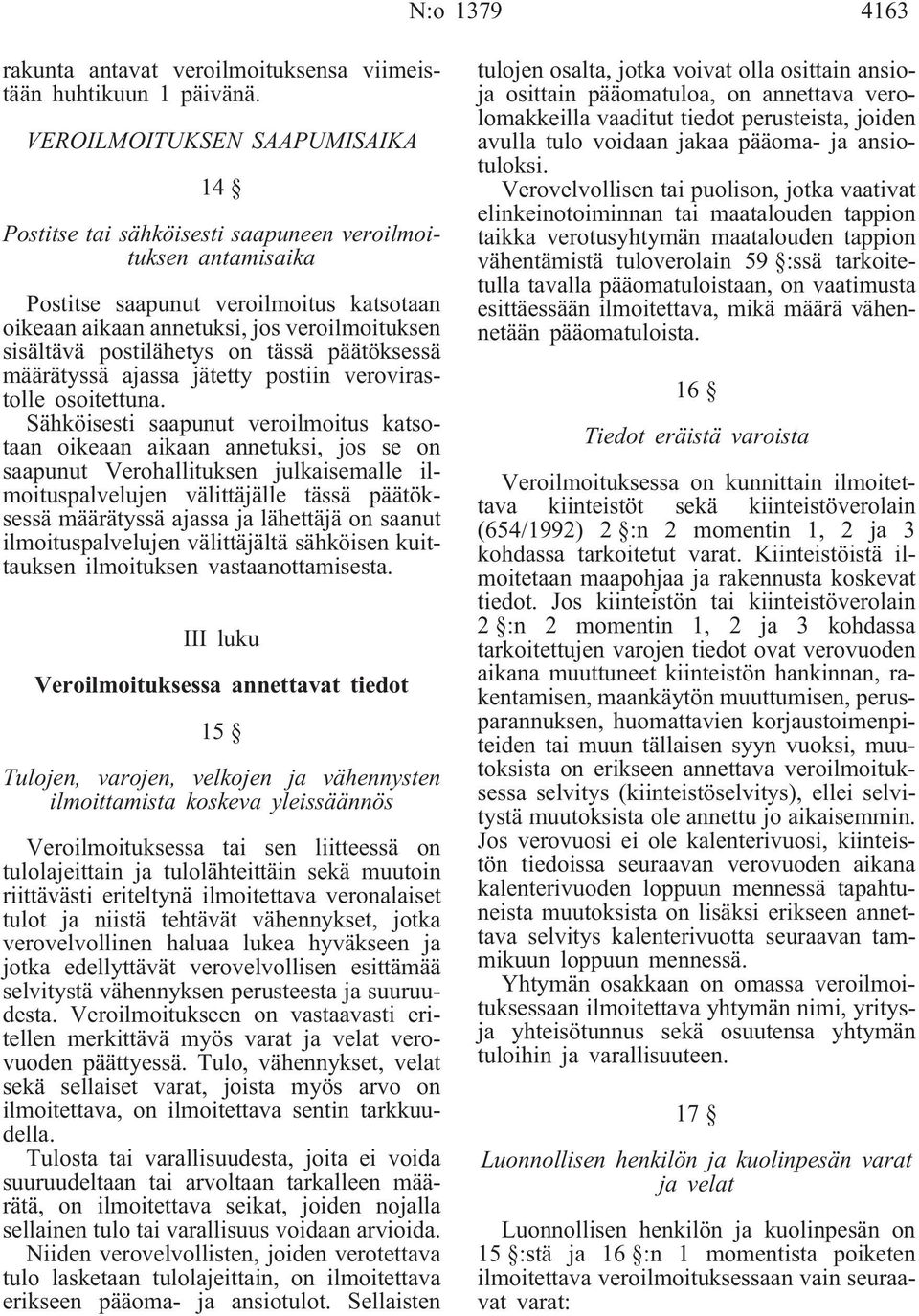 postilähetys on tässä päätöksessä määrätyssä ajassa jätetty postiin verovirastolle osoitettuna.
