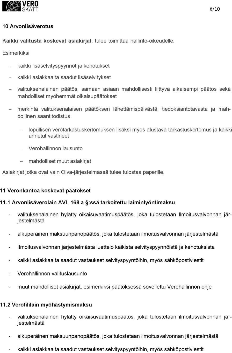 ikaisupäätökset merkintä valituksenalaisen päätöksen lähettämispäivästä, tiedksianttavasta ja mahdllinen saantitdistus lpullisen vertarkastuskertmuksen lisäksi myös alustava tarkastuskertmus ja