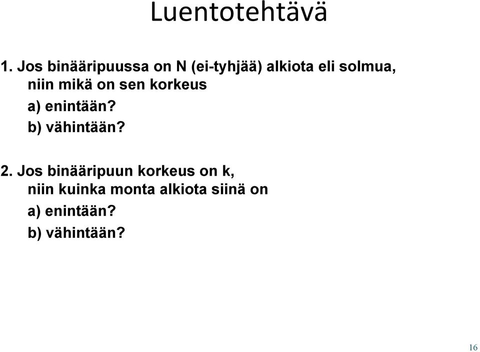 on sen korkeus a) enintään? b) vähintään? 2.