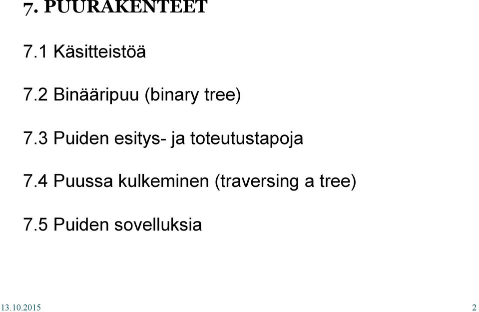 3 Puiden esitys- ja toteutustapoja 7.