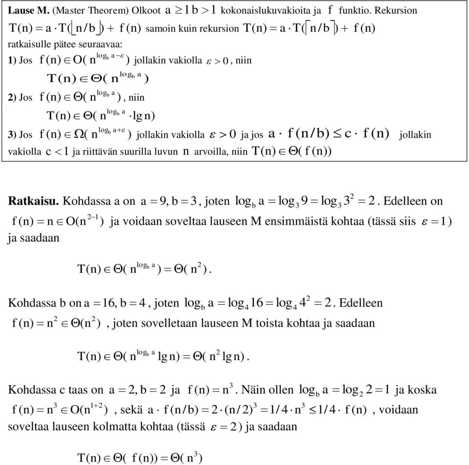 jos a f ( / b c f ( c ja riittävä suurilla luvu arvoilla, ii f ( jollaki Ratkaisu. Kohdassa a o a 9, b, jote log 9 log.
