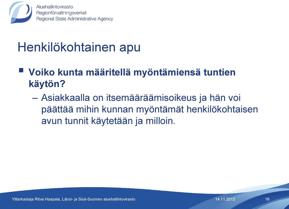 Asiakkaalla on itsemääräämisoikeus ja hän voi päättää