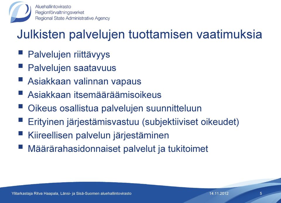 palvelujen suunnitteluun Erityinen järjestämisvastuu (subjektiiviset oikeudet)