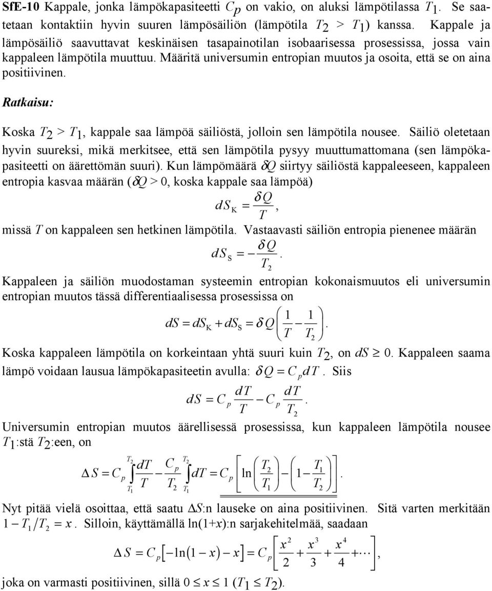 Säiliö oletetaan hyvin suureksi, ikä erkitsee, että sen läötila ysyy uuttuattoana (sen läökaasiteetti on äärettöän suuri) Kun läöäärä δq siirtyy säiliöstä kaaleeseen, kaaleen entroia kasvaa äärän (δq