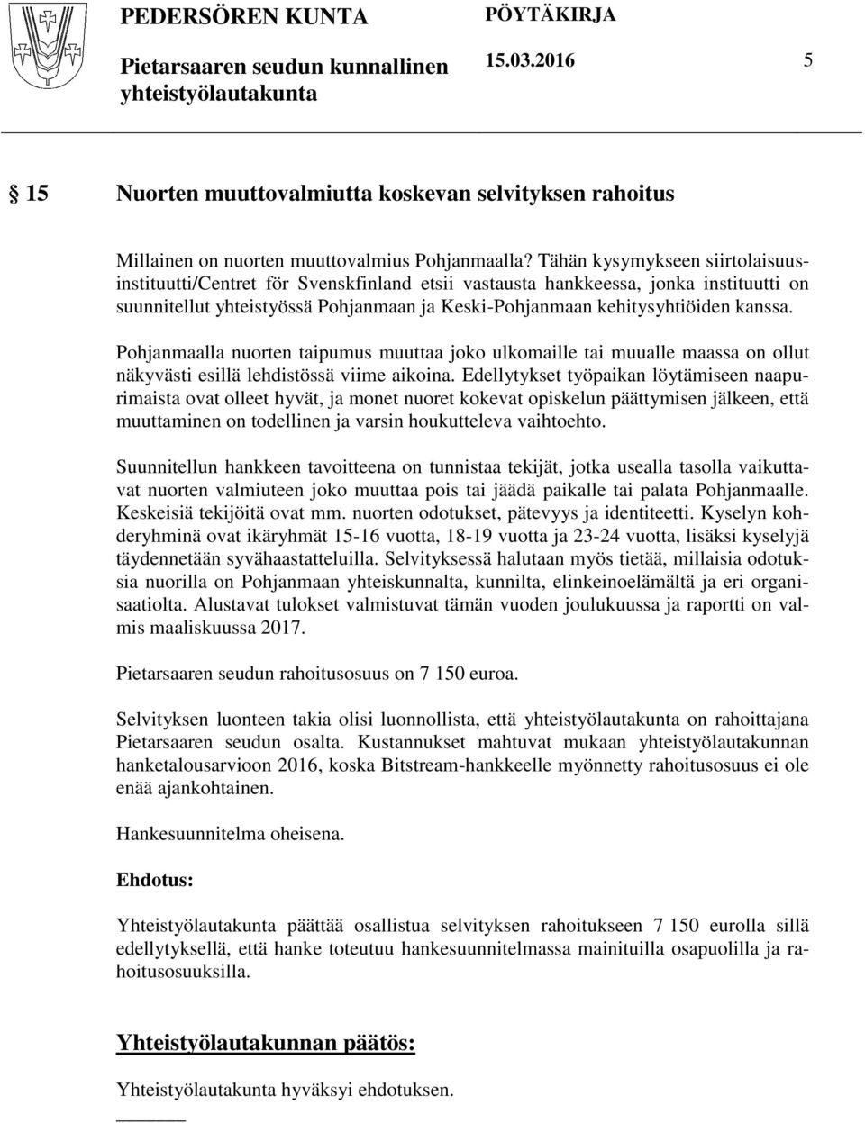 Pohjanmaalla nuorten taipumus muuttaa joko ulkomaille tai muualle maassa on ollut näkyvästi esillä lehdistössä viime aikoina.