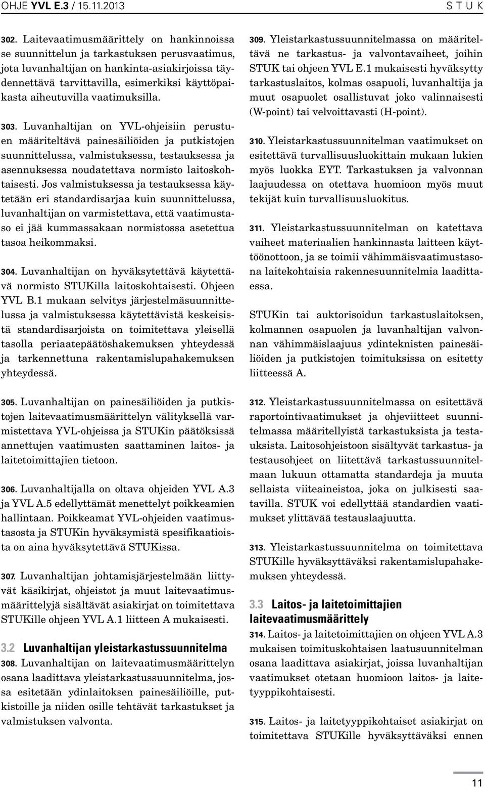 aiheutuvilla vaatimuksilla. 303.