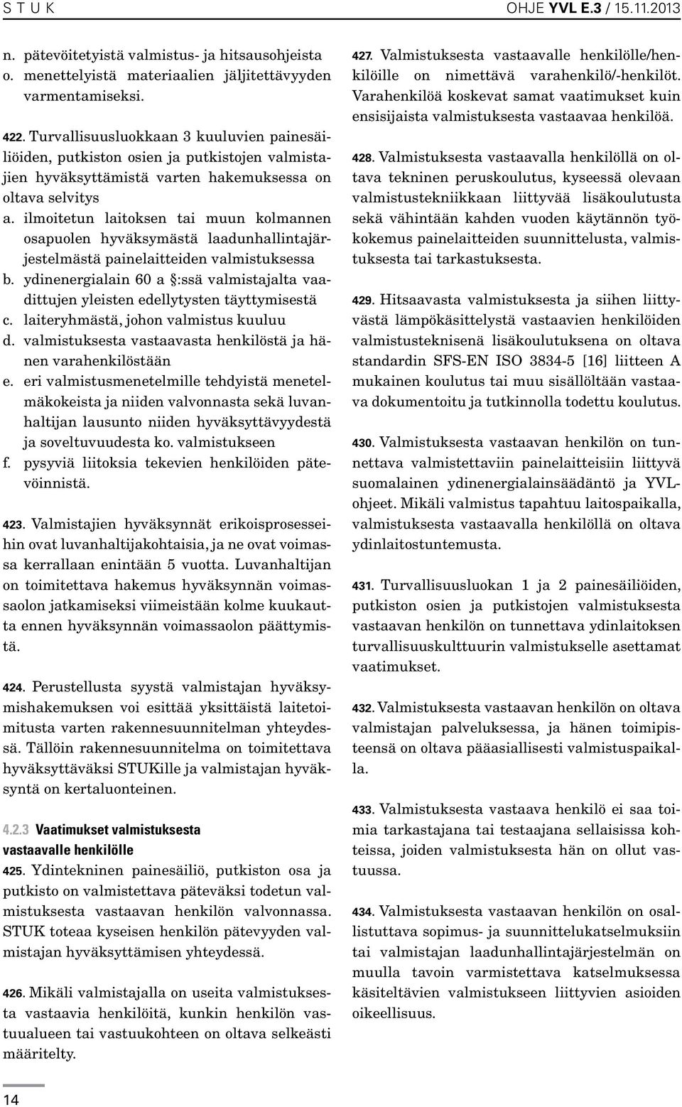 ilmoitetun laitoksen tai muun kolmannen osapuolen hyväksymästä laadunhallintajärjestelmästä painelaitteiden valmistuksessa b.