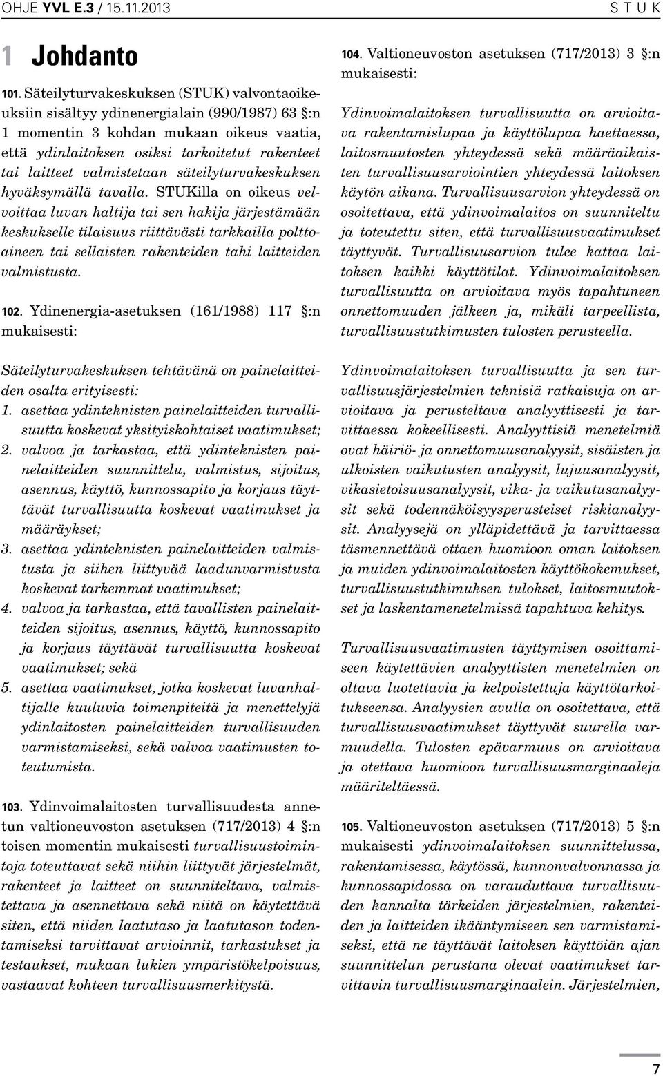 valmistetaan säteilyturvakeskuksen hyväksymällä tavalla.
