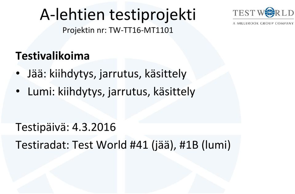 jarrutus, käsittely Testipäivä: 4.3.