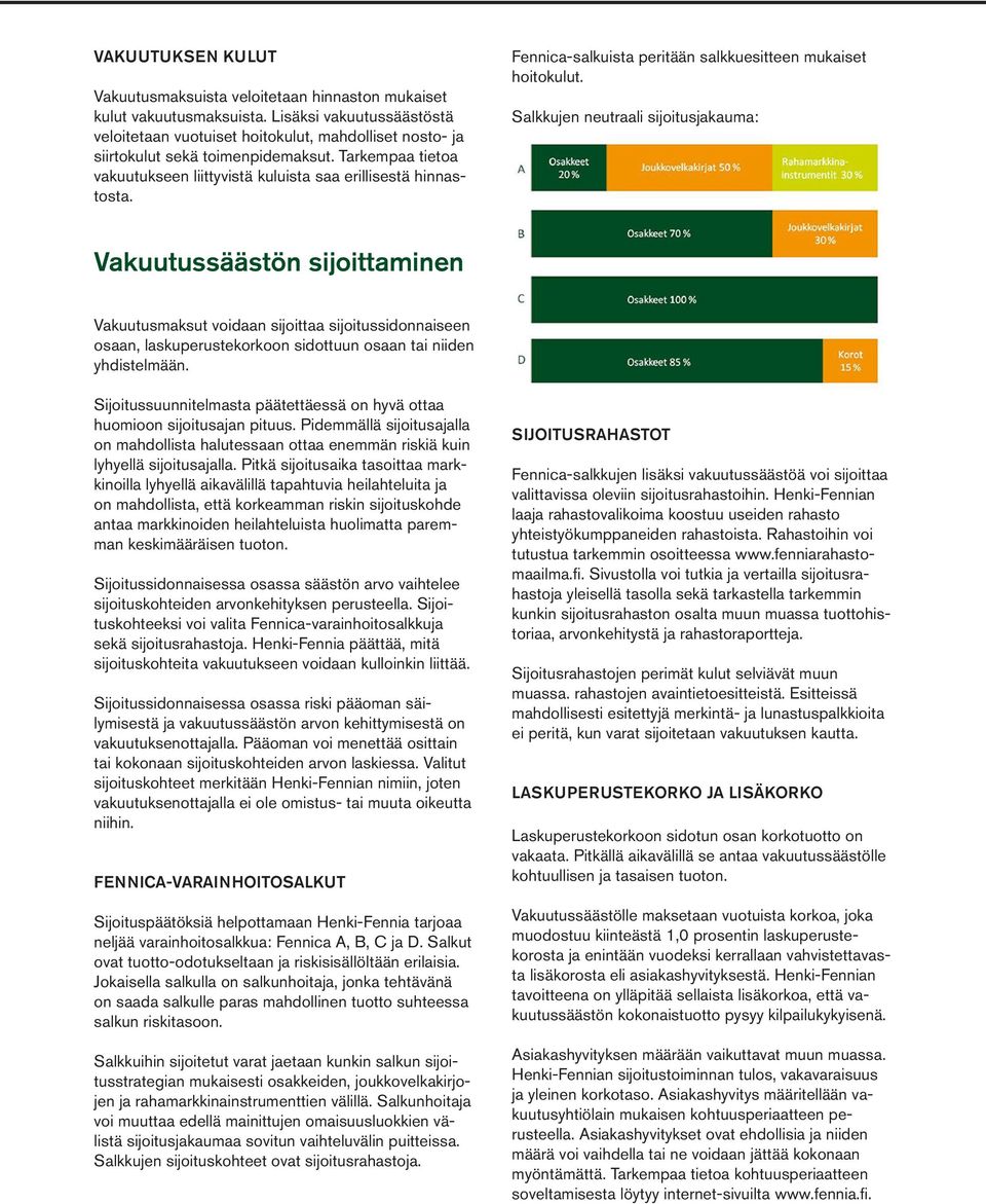 Fennica-salkuista peritään salkkuesitteen mukaiset hoitokulut.